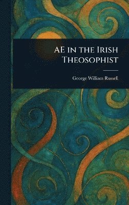 AE in the Irish Theosophist 1