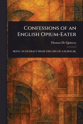 bokomslag Confessions of an English Opium-Eater