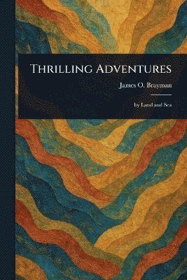 bokomslag Thrilling Adventures