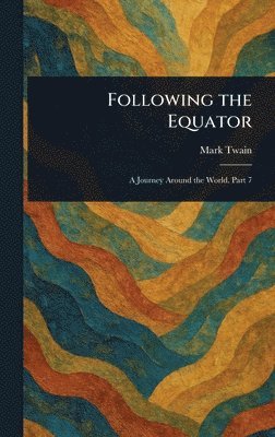 Mark Twain - Following the Equator, Inbunden