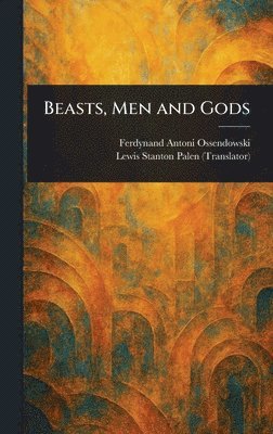 bokomslag Beasts, Men and Gods