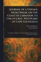 bokomslag Journal of a Voyage From Okkak, on the Coast of Labrador, to Ungava Bay, Westward of Cape Chudleigh