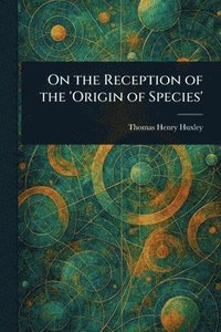 bokomslag On the Reception of the 'Origin of Species'