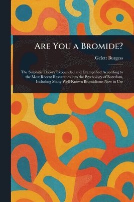 Gelett Burgess - Are You a Bromide?, Häftad