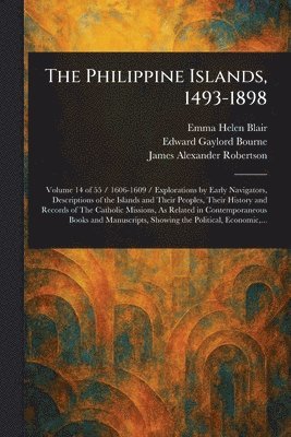 The Philippine Islands, 1493-1898 1
