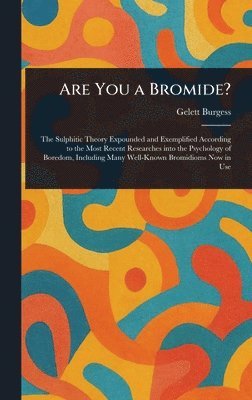 Gelett Burgess - Are You a Bromide?, Inbunden