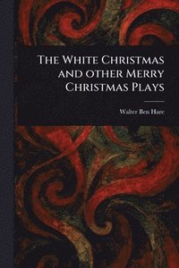 bokomslag White Christmas and Other Merry Christmas Plays
