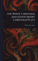 bokomslag White Christmas and Other Merry Christmas Plays