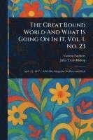 bokomslag Great Round World And What Is Going On In It, Vol. 1. No. 23