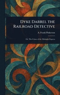 bokomslag Dyke Darrel the Railroad Detective