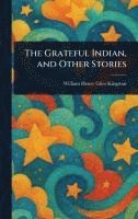 bokomslag Grateful Indian, and Other Stories