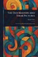 bokomslag Old Masters and Their Pictures