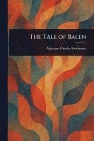 Algernon Charles Swinburne - Tale of Balen, Häftad