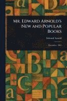 Edward Arnold - Mr. Edward Arnold's New and Popular Books, Häftad