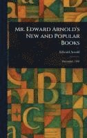 Edward Arnold - Mr. Edward Arnold's New and Popular Books, Inbunden