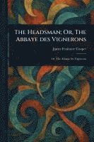 bokomslag Headsman; Or, The Abbaye Des Vignerons