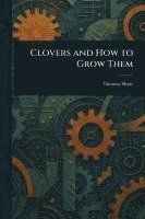 Clovers and How to Grow Them