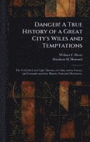 bokomslag Danger! A True History of a Great City's Wiles and Temptations