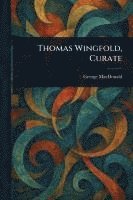 George MacDonald - Thomas Wingfold, Curate, Häftad