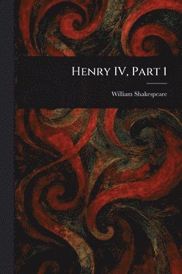 William Shakespeare - Henry IV, Part 1, Häftad