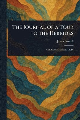 James Boswell - Journal of a Tour to the Hebrides, Häftad