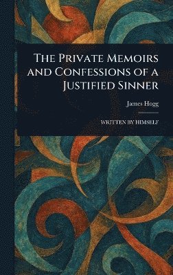 bokomslag Private Memoirs and Confessions of a Justified Sinner