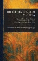 Queen Of Great Britain Victoria, Arthur Christopher Benson, Reginald Baliol Brett Viscount Esher - Letters of Queen Victoria, Inbunden