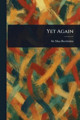 Max Beerbohm - Yet Again, Häftad