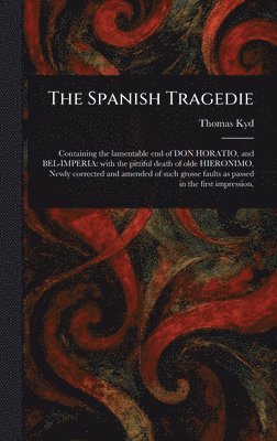 Thomas Kyd - Spanish Tragedie, Inbunden