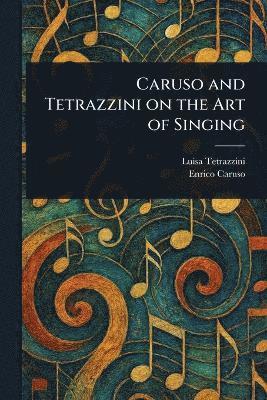 bokomslag Caruso and Tetrazzini on the Art of Singing