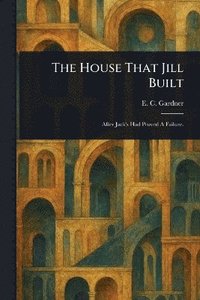 bokomslag House That Jill Built