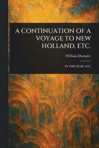 bokomslag Continuation of a Voyage to New Holland, Etc.