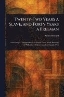 bokomslag Twenty-Two Years a Slave, and Forty Years a Freeman