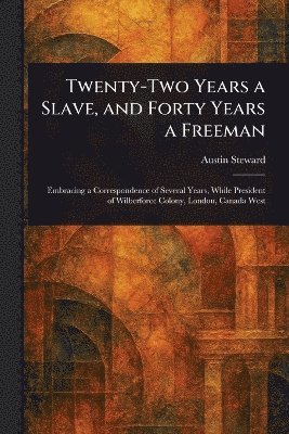 Twenty-Two Years a Slave, and Forty Years a Freeman 1
