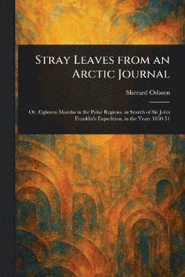 bokomslag Stray Leaves From an Arctic Journal