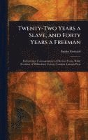 Twenty-Two Years a Slave, and Forty Years a Freeman 1