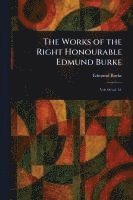 bokomslag Works of the Right Honourable Edmund Burke