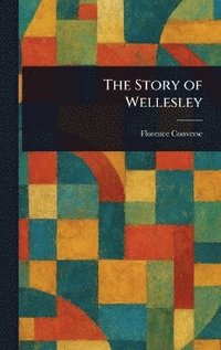 bokomslag Story of Wellesley