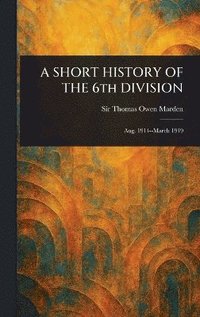 bokomslag SHORT HISTORY OF THE 6th DIVISION