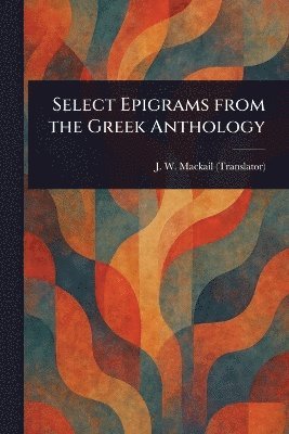 bokomslag Select Epigrams From the Greek Anthology