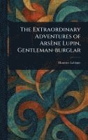 bokomslag Extraordinary Adventures of Arsène Lupin, Gentleman-burglar