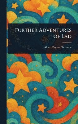 Albert Payson Terhune - Further Adventures of Lad, Inbunden