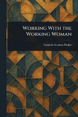 bokomslag Working With the Working Woman