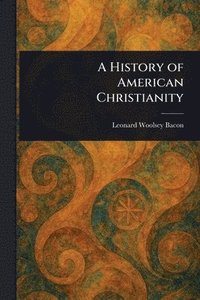 bokomslag History of American Christianity