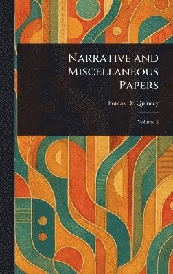 bokomslag Narrative and Miscellaneous Papers
