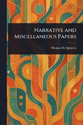 bokomslag Narrative and Miscellaneous Papers