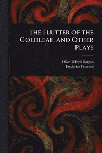 bokomslag Flutter of the Goldleaf, and Other Plays