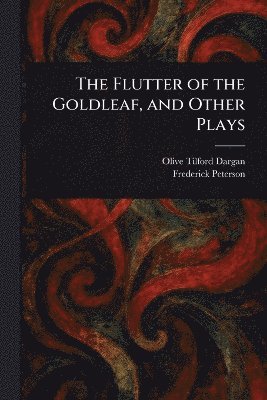 bokomslag Flutter of the Goldleaf, and Other Plays