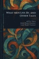 What Men Live By, and Other Tales 1