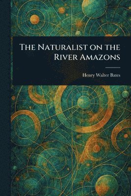 bokomslag Naturalist on the River Amazons